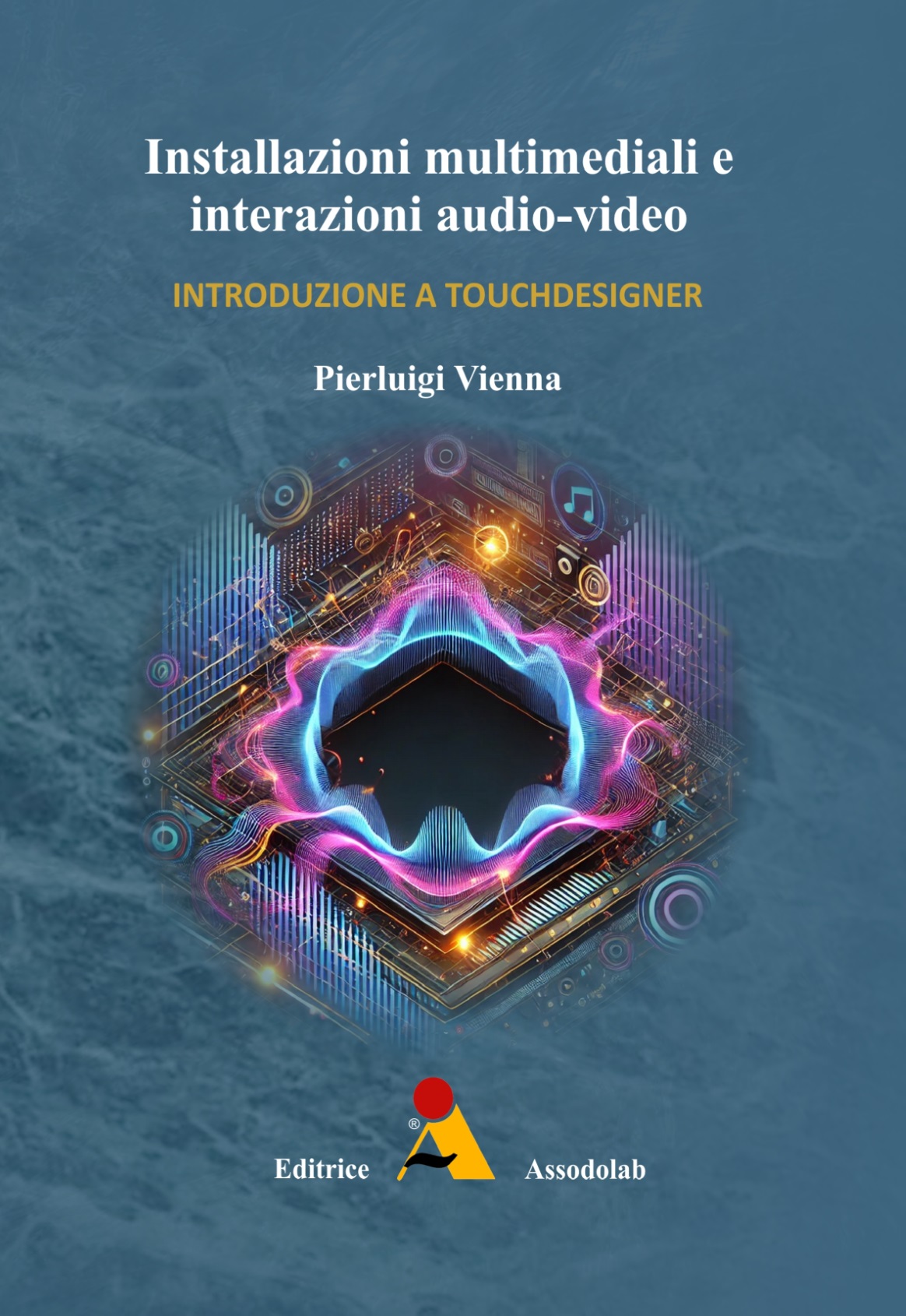 Installazioni multimediali e interazioni audio-video - Introduzione a TouchDesigner book cover